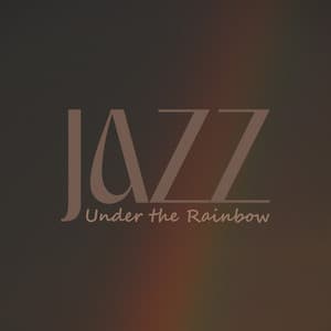 Jazz Under the Rainbow: Positive Saxophone Jazz Music for Fun Attitude - Saxophone