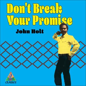 Don't Break Your Promise - John Holt