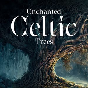 Enchanted Celtic Trees: Soothing Background Instrumental Music, Magic Natural Atmosphere - Hypnosis Music Collection