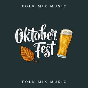Oktoberfest Folk Mix Music: Party Beer Mood - Duke Llingthins