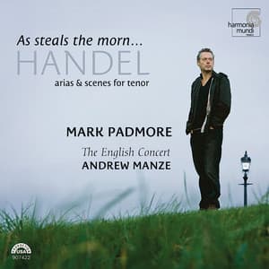 As Steals the Morn...Handel: Arias & Scenes for Tenor - George Frideric Handel