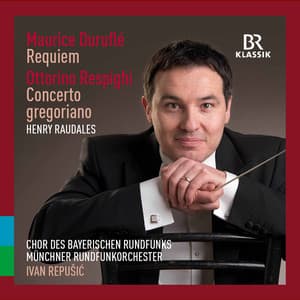 Duruflé: Requiem - Respighi: Concerto gregoriano - Ivan Repušić