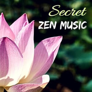 Secret Zen Music - Songs to Calm Down, Natural White Noise for Deep Focus - Flow Zen Silent