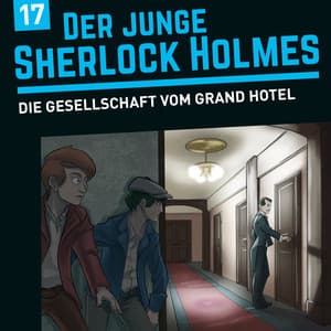 Folge 17: Die Gesellschaft vom Grand Hotel - Der junge Sherlock Holmes