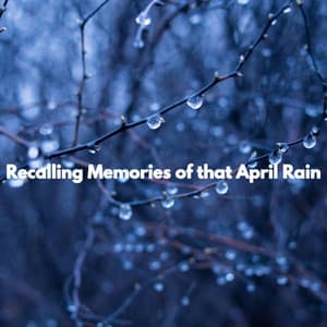 Recalling Memories of that April Rain - Smooth Jazz Chill Out Playlist