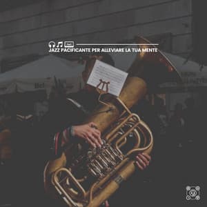 Jazz Pacificante per Alleviare La Tua Mente - Jazz Rilassante