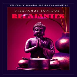 Tibetanos Sonidos Relajantes - Cuencos Tibetanos Sonidos Relajantes