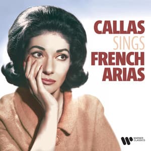 Maria Callas Sings French Arias by Bizet, Saint-Saëns, Gounod, Massenet, Delibes... - Maria Callas