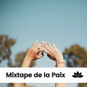 Mixtape de LA Paix - Musique Relaxante et Détente