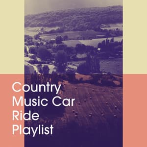 Country Music Car Ride Playlist - Country Rock Party