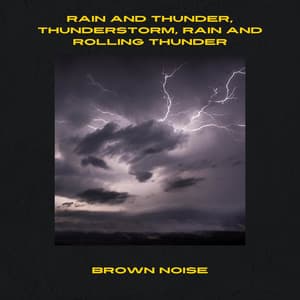 Rain and Thunder, Thunderstorm, Rain and Rolling Thunder, Brown Noise, Loopable - Elements of Nature