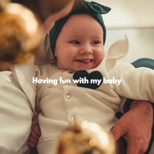 Having fun with my baby - Children's Music Box