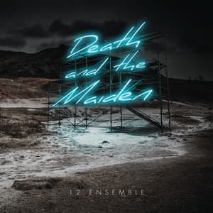Death and the Maiden - 12 Ensemble