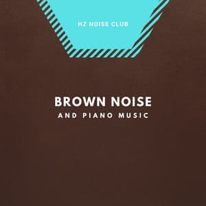 Brown Noise and Piano Music - Brown Noise Sounds