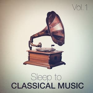 Sleep to Classical Music, Vol. 1 - The Relaxing Classical Music Collection