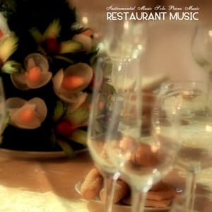 Restaurant Music - Solo Piano Music Edition, Instrumental Relaxing Background Music - Restaurant Music Academy