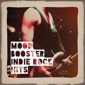 Mood Booster Indie Rock Hits - The Rock Heroes