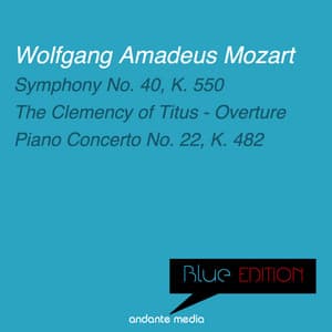 Blue Edition - Mozart: Symphony No. 40, K. 550 & Piano Concerto No. 22, K. 482 - Wolfgang Amadeus Mozart