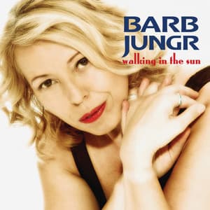 Walking in the Sun - Barb Jungr