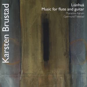 Karsten Brustad: Liánhuà - Music for Flute and Guitar - Karsten Brustad