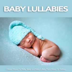 Baby Lullabies: Ocean Waves For Baby Sleep and Baby Lullaby Piano Music For Babies - Baby Lullaby