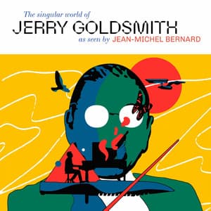 The Singular World of Jerry Goldsmith as Seen by Jean-Michel Bernard - Jean-Michel Bernard