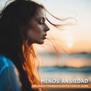 Menos Ansiedad: Melodías Tranquilizantes para el Alma - Pensamento Positivo