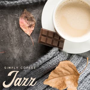 Simply Coffee Jazz – 1 Hour of Soft Instrumental Music - Relaxing Jazz Music
