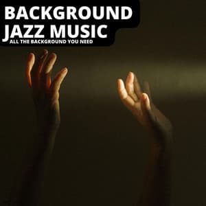 All The Background You Need - Background Jazz Music