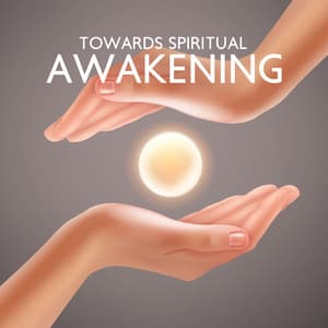 Towards Spiritual Awakening: Mindfulness Meditation Music to Help You Find Inner Peace in Spiritual Journey - Deep Buddhist Meditation Music Set