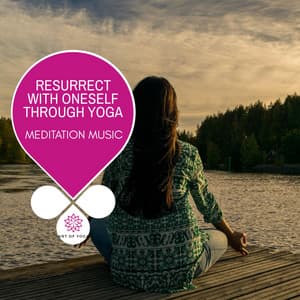 Resurrect With Oneself Through Yoga - Meditation Music - Ambient 11