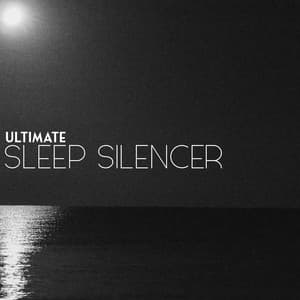 Ultimate Sleep Silencer: Calming Sleep Through Night - Easy Sleep Music
