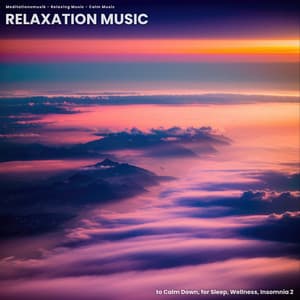 Relaxation Music to Calm Down, for Sleep, Wellness, Insomnia 2 - Meditationsmusik