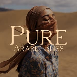 Pure Arabic Bliss: Dreamy Meditation for Arabia - Wonderful World Crew