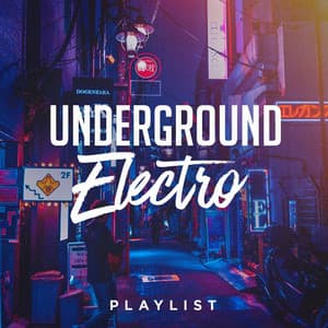 Underground Electro Playlist - Masters of Electronic Dance Music