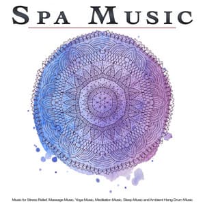 Spa Music: Music for Stress Relief, Massage Music, Yoga Music, Meditation Music, Sleep Music and Ambient Hang Drum Music - Hang Drum Music