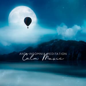 Anti-Insomnia Meditation Calm Music - Calm Sleep Through the Night
