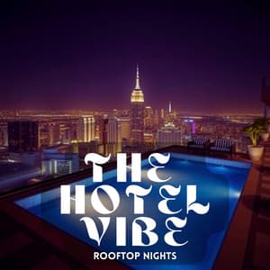 Rooftop Nights - The Hotel Vibe