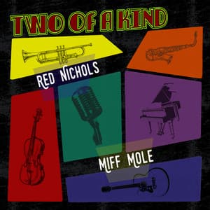 Two of a Kind: Red Nichols & Miff Mole - Red Nichols