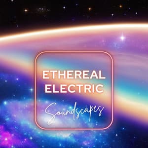 Ethereal Electric Soundscapes: Ambient Harmonies for Mindful Relaxation and Cosmic Exploration - Ambient Arena