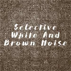 Selective White And Brown Noise - White Noise Collection