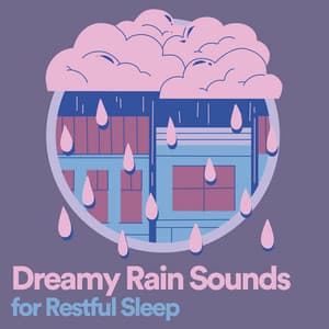 Dreamy Rain Sounds for Restful Sleep - Rain for Deep Sleep