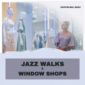 Jazz Walks & Window Shops - Shopping Music Channel