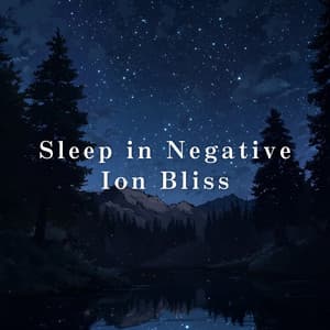 Sleep in Negative Ion Bliss - Relaxing BGM Project