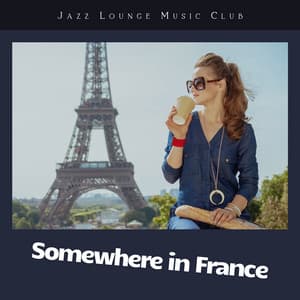 Somewhere in France - Jazz Lounge Music Club