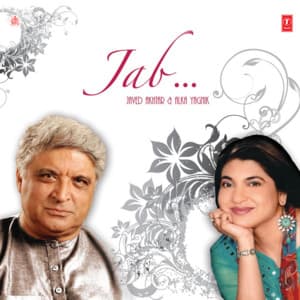 Jab - Javed Akhtar &amp; Alka Yagnik - Alka Yagnik
