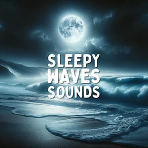 Sleepy Waves Sounds: Ocean and Sea Waves for Calm Deep Sleep - Sleeping Aid Music Lullabies