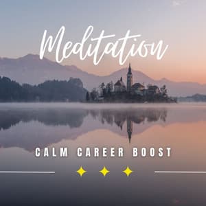 Calm Career Boost: Meditation for Professional Success - Meditation Muse