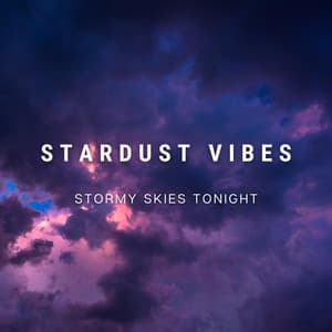 Stormy Skies Tonight - Stardust Vibes