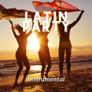 Latin Party Instrumental - Latino Dance Music Academy